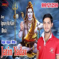 Ignore Na Kare Bhola Jatin Yadav mp3 song ringtone, Ignore Na Kare Bhola Jatin Yadav Ringtone Download - DjPunjab.Com.Mx