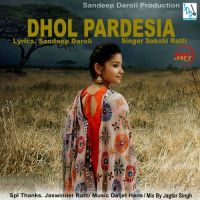 Dhol Pardesia Sakshi Ratti mp3 song ringtone, Dhol Pardesia Sakshi Ratti Ringtone Download - DjPunjab.Com.Mx