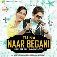 Tu Na Naar Begani Bhupinder Gill, Jaswinder Jeetu mp3 song ringtone, Tu Na Naar Begani Bhupinder Gill, Jaswinder Jeetu Ringtone Download - DjPunjab.Com.Mx