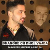 Bhangre Ch Dhol Vajda Parvinder Sandhar, Ravi Bal mp3 song ringtone, Bhangre Ch Dhol Vajda Parvinder Sandhar, Ravi Bal Ringtone Download - DjPunjab.Com.Mx