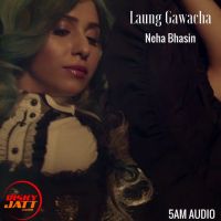 Laung Gawacha Neha Bhasin mp3 song ringtone, Laung Gawacha Neha Bhasin Ringtone Download - DjPunjab.Com.Mx