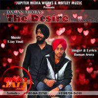 The Desire T.Jay Tindi, Daman Arora mp3 song ringtone, The Desire T.Jay Tindi, Daman Arora Ringtone Download - DjPunjab.Com.Mx