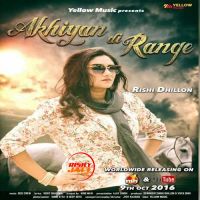 Akhiyan Di Range Rishi Dhillon mp3 song ringtone, Akhiyan Di Range Rishi Dhillon Ringtone Download - DjPunjab.Com.Mx