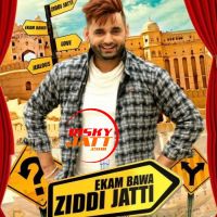 Ziddi Jatti Ekam Bawa mp3 song ringtone, Ziddi Jatti Ekam Bawa Ringtone Download - DjPunjab.Com.Mx