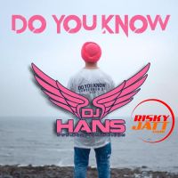 Do You Know - Remix Dj Hans mp3 song ringtone, Do You Know - Remix Dj Hans Ringtone Download - DjPunjab.Com.Mx