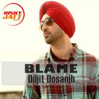 Blame Diljit Dosanjh mp3 song ringtone, Blame Diljit Dosanjh Ringtone Download - DjPunjab.Com.Mx