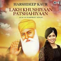 Lakh Khushiyaan Patshahiyaan Harshdeep Kaur mp3 song ringtone, Lakh Khushiyaan Patshahiyaan Harshdeep Kaur Ringtone Download - DjPunjab.Com.Mx