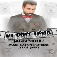 Ki Patt Lena Jaggi Sidhu mp3 song ringtone, Ki Patt Lena Jaggi Sidhu Ringtone Download - DjPunjab.Com.Mx