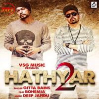 Hathyar 2 Gitta Bains, Bohemia mp3 song ringtone, Hathyar 2 Gitta Bains, Bohemia Ringtone Download - DjPunjab.Com.Mx