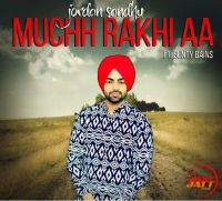 Muchh Rakhi Aa Jordan Sandhu mp3 song ringtone, Muchh Rakhi Aa Jordan Sandhu Ringtone Download - DjPunjab.Com.Mx