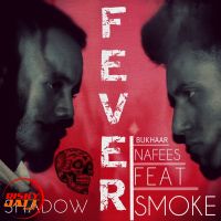 Fever Shadow Smoke, Nafees mp3 song ringtone, Fever Shadow Smoke, Nafees Ringtone Download - DjPunjab.Com.Mx