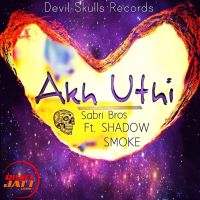 Akh uthi Smoke, Shadow, Sabri Bros mp3 song ringtone, Akh uthi Smoke, Shadow, Sabri Bros Ringtone Download - DjPunjab.Com.Mx