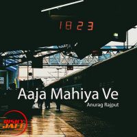 Aaja Mahiya Ve Anurag Rajput mp3 song ringtone, Aaja Mahiya Ve Anurag Rajput Ringtone Download - DjPunjab.Com.Mx