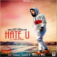 Hate U Abhishek Sankhyan mp3 song ringtone, Hate U Abhishek Sankhyan Ringtone Download - DjPunjab.Com.Mx