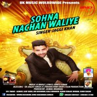 Sohna Nachan Waliye Jaggi Khan mp3 song ringtone, Sohna Nachan Waliye Jaggi Khan Ringtone Download - DjPunjab.Com.Mx