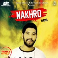 Nakhro Haps mp3 song ringtone, Nakhro Haps Ringtone Download - DjPunjab.Com.Mx