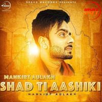 Shad Ti Aashiki Mankirat Aulakh mp3 song ringtone, Shad Ti Aashiki Mankirat Aulakh Ringtone Download - DjPunjab.Com.Mx