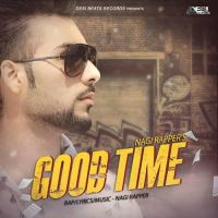Good Time Nagi Rapper mp3 song ringtone, Good Time Nagi Rapper Ringtone Download - DjPunjab.Com.Mx