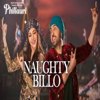 Naughty Billo (Phillauri) Diljit Dosanjh, Nakash Aziz, Shilpi Paul, Anushka Sharma mp3 song ringtone, Naughty Billo Diljit Dosanjh, Nakash Aziz, Shilpi Paul, Anushka Sharma Ringtone Download - DjPunjab.Com.Mx