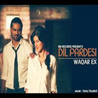 Dil Pardesi Waqar Ex mp3 song ringtone, Dil Pardesi Waqar Ex Ringtone Download - DjPunjab.Com.Mx