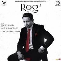 Rog 2 Sukhjit Khaira mp3 song ringtone, Rog Sukhjit Khaira Ringtone Download - DjPunjab.Com.Mx