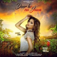 Door Ho Na Jawa Bobby Layal mp3 song ringtone, Door Ho Na Jawa Bobby Layal Ringtone Download - DjPunjab.Com.Mx