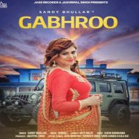 Gabhroo Sandy Bhullar mp3 song ringtone, Gabhroo Sandy Bhullar Ringtone Download - DjPunjab.Com.Mx