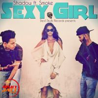 Sexy girl Shadow Ft. Smoke mp3 song ringtone, Sexy girl Shadow Ft. Smoke Ringtone Download - DjPunjab.Com.Mx