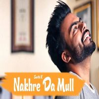 Nakhre Da Mull Sarthi K mp3 song ringtone, Nakhre Da Mull Sarthi K Ringtone Download - DjPunjab.Com.Mx