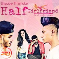 Half girlfriend Shadow Ft Smoke mp3 song ringtone, Half girlfriend Shadow Ft Smoke Ringtone Download - DjPunjab.Com.Mx