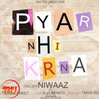 Pyar Nhi Krna Niwaaz mp3 song ringtone, Pyar Nhi Krna Niwaaz Ringtone Download - DjPunjab.Com.Mx