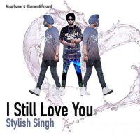 I Still Love You Stylish Singh mp3 song ringtone, I Still Love You Stylish Singh Ringtone Download - DjPunjab.Com.Mx