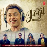 Jogi (Recreate) Feroz Khan mp3 song ringtone, Jogi (Recreate) Feroz Khan Ringtone Download - DjPunjab.Com.Mx