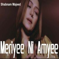 Meriyee Ni Amyee Shabnam Majeed mp3 song ringtone, Meriyee Ni Amyee Shabnam Majeed Ringtone Download - DjPunjab.Com.Mx
