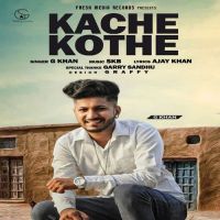 Kache Kothe G Khan mp3 song ringtone, Kache Kothe G Khan Ringtone Download - DjPunjab.Com.Mx