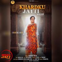 Khardku Jatti Sukhpreet Maan mp3 song ringtone, Khardku Jatti Sukhpreet Maan Ringtone Download - DjPunjab.Com.Mx