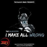 I Make All Wrong THE BLACKSTER mp3 song ringtone, I Make All Wrong THE BLACKSTER Ringtone Download - DjPunjab.Com.Mx