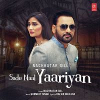Sade Naal Yaariyan Nachhatar Gill mp3 song ringtone, Sade Naal Yaariyan Nachhatar Gill Ringtone Download - DjPunjab.Com.Mx