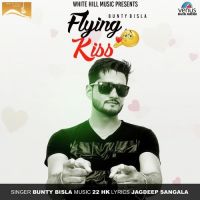 Flying Kiss Bunty Bisla mp3 song ringtone, Flying Kiss Bunty Bisla Ringtone Download - DjPunjab.Com.Mx