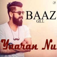 Yaaran Nu Baaz Gill mp3 song ringtone, Yaaran Nu Baaz Gill Ringtone Download - DjPunjab.Com.Mx