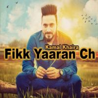 Fikk Yaaran Ch Kamal Khaira mp3 song ringtone, Fikk Yaaran Ch Kamal Khaira Ringtone Download - DjPunjab.Com.Mx