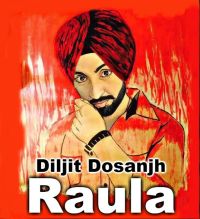 Raula Diljit Dosanjh, Neeti Mohan mp3 song ringtone, Raula Diljit Dosanjh, Neeti Mohan Ringtone Download - DjPunjab.Com.Mx