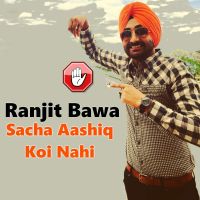 Sacha Aashiq Koi Nahi Ranjit Bawa mp3 song ringtone, Sacha Aashiq Koi Nahi Ranjit Bawa Ringtone Download - DjPunjab.Com.Mx