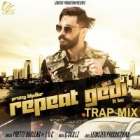 Repeat Gedi TrapMix Pretty Bhullar, LOC mp3 song ringtone, Repeat Gedi TrapMix Pretty Bhullar, LOC Ringtone Download - DjPunjab.Com.Mx
