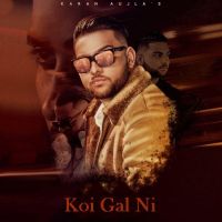 Koi Gal Ni Karan Aujla mp3 song ringtone, Koi Gal Ni Karan Aujla Ringtone Download - DjPunjab.Com.Mx