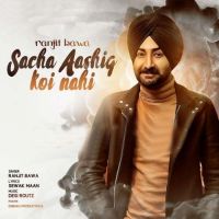Sacha Aashiq Koi Nhi Ranjit Bawa mp3 song ringtone, Sacha Aashiq Koi Nhi Ranjit Bawa Ringtone Download - DjPunjab.Com.Mx