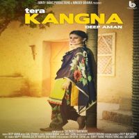 Tera Kangna Deep Aman mp3 song ringtone, Tera Kangna Deep Aman Ringtone Download - DjPunjab.Com.Mx