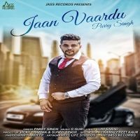Jaan Vaardu Parry Singh mp3 song ringtone, Jaan Vaardu Parry Singh Ringtone Download - DjPunjab.Com.Mx