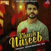 Khush Naseeb Akhilesh Nagar mp3 song ringtone, Khush Naseeb Akhilesh Nagar Ringtone Download - DjPunjab.Com.Mx