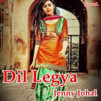 Dil Legya Jenny Johal mp3 song ringtone, Dil Legya Jenny Johal Ringtone Download - DjPunjab.Com.Mx